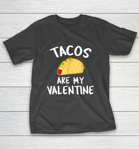 Tacos Are My Valentine Valentine s Day T-Shirt