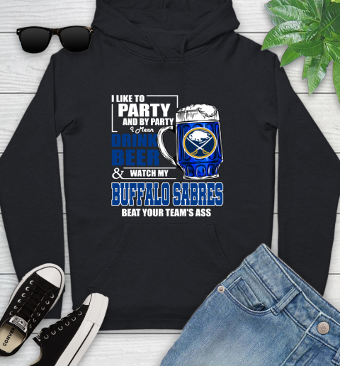 NHL I Like To Party And By Party I Mean Drink Beer And Watch My Buffalo Sabres Beat Your Team's Ass Hockey Youth Hoodie