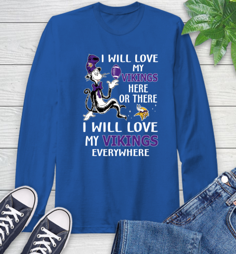 NFL Football Minnesota Vikings I Will Love My Vikings Everywhere Dr Seuss Shirt Long Sleeve T-Shirt 11