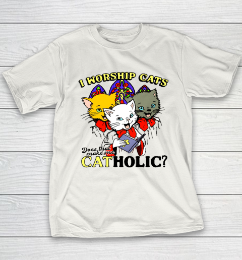 I Worship Cats Does That Make Me Catholic Long Sleeve T Shirt Youth T-Shirt