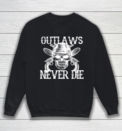Outlaws Never Die shirt skull biker Sweatshirt