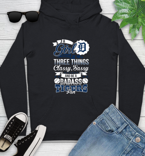 Detroit Tigers MLB Baseball A Girl Should Be Three Things Classy Sassy And A Be Badass Fan Youth Hoodie