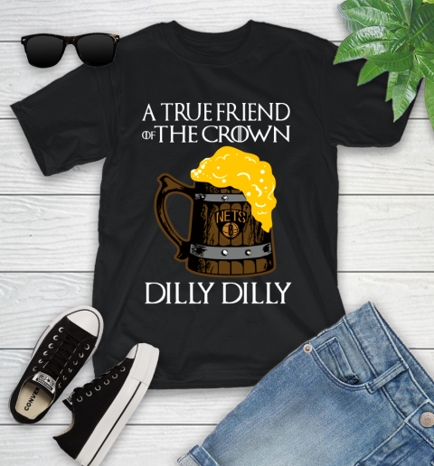 NBA Brooklyn Nets A True Friend Of The Crown Game Of Thrones Beer Dilly Dilly Basketball Youth T-Shirt