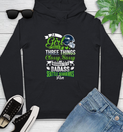 Seattle Seahawks NFL Football A Girl Should Be Three Things Classy Sassy And A Be Badass Fan Youth Hoodie