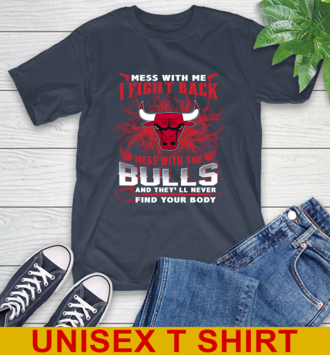 NBA Basketball Chicago Bulls Mess With Me I Fight Back Mess With My Team And They'll Never Find Your Body Shirt T-Shirt 3