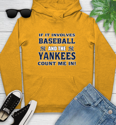 MLB If It Involves Baseball And The New York Yankees Count Me In Sports Youth Hoodie 3