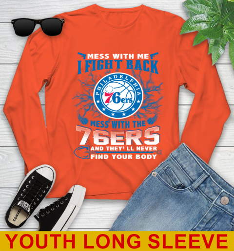 NBA Basketball Philadelphia 76ers Mess With Me I Fight Back Mess With My Team And They'll Never Find Your Body Shirt Youth Long Sleeve 3