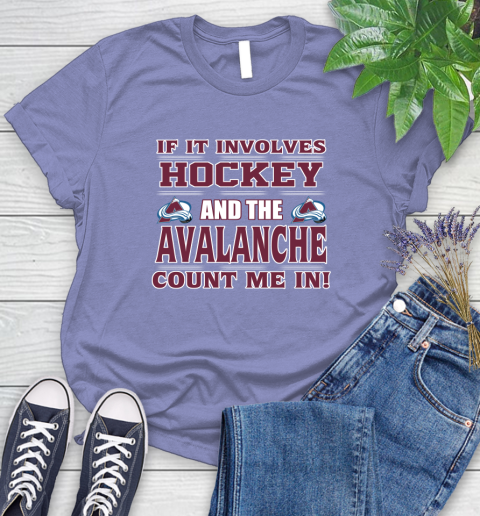 NHL If It Involves Hockey And The Colorado Avalanche Count Me In Sports Women's T-Shirt 11