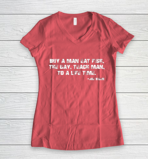 Biden Buy a man eat fish the day teach man to a life time Women's V-Neck T-Shirt 4