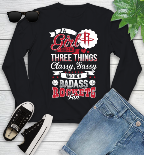 Houston Rockets NBA A Girl Should Be Three Things Classy Sassy And A Be Badass Fan Youth Long Sleeve