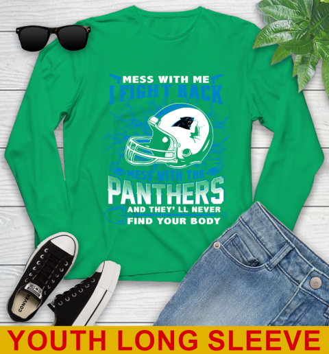 NFL Football Carolina Panthers Mess With Me I Fight Back Mess With My Team And They'll Never Find Your Body Shirt Youth Long Sleeve 7