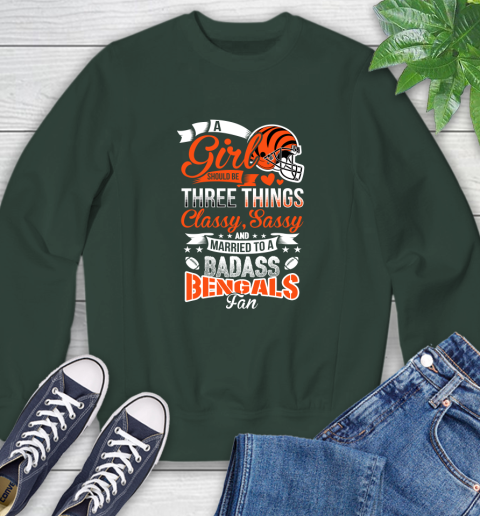 Cincinnati Bengals NFL Football A Girl Should Be Three Things Classy Sassy And A Be Badass Fan Sweatshirt 12
