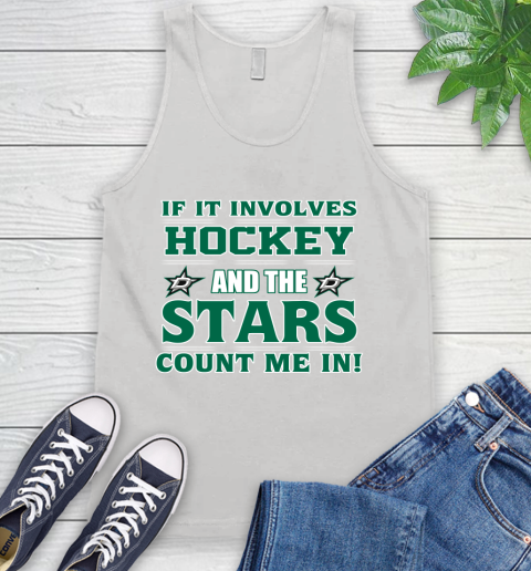 NHL If It Involves Hockey And The Dallas Stars Count Me In Sports Tank Top