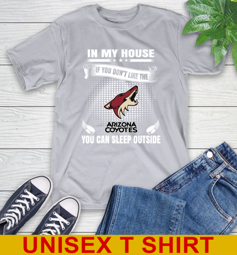 Arizona Coyotes NHL Hockey In My House If You Don't Like The Coyotes You Can Sleep Outside Shirt T-Shirt 5