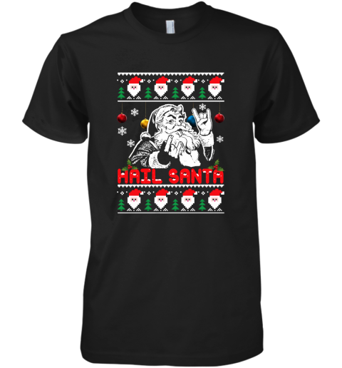 Hail Santa Ugly Christmas Premium Men's T-Shirt