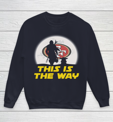 San Francisco 49ers NFL Football Star Wars Yoda And Mandalorian This Is The Way Youth Sweatshirt 2