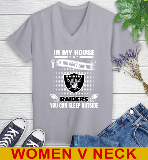 Oakland Raiders NFL Football In My House If You Don't Like The  Raiders You Can Sleep Outside Shirt Women's V-Neck T-Shirt 4