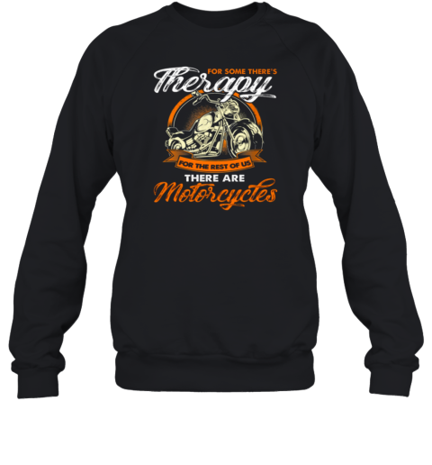 For Some There's Therapy For The Rest Of Us Sweatshirt