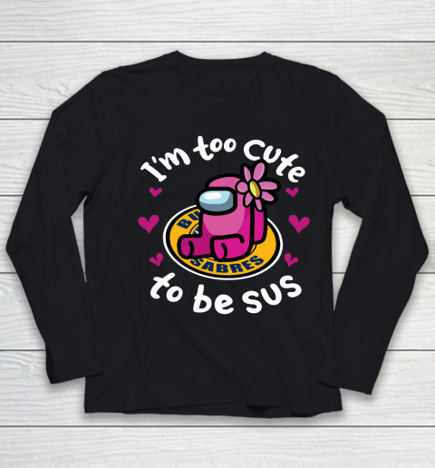 Buffalo Sabres NHL Ice Hockey Among Us I Am Too Cute To Be Sus Youth Long Sleeve