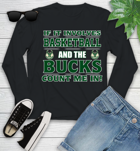 NBA If It Involves Basketball And Milwaukee Bucks Count Me In Sports Youth Long Sleeve Black NBA If It Involves Basketball And Milwaukee Bucks Count Me In Sports Youth Long Sleeve 2