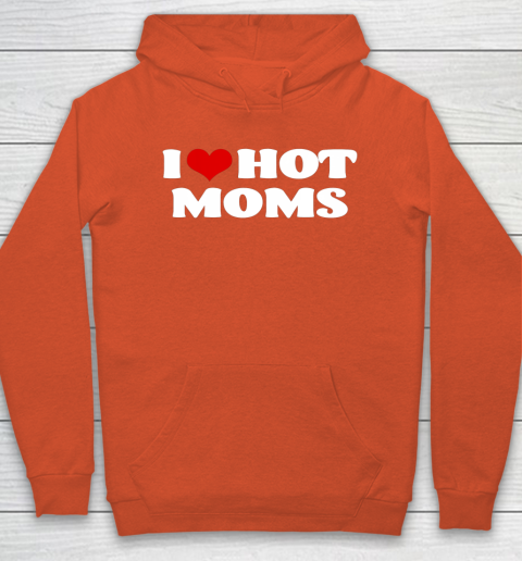 I love clearance hot moms hoodie