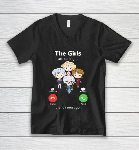 Golden Girls Tshirt The Girls Are Calling And I Must Go The Golden Girls V-Neck T-Shirt