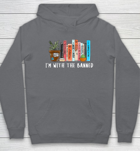 I'm with The Banned Books I Read Banned Books Lovers Hoodie 3
