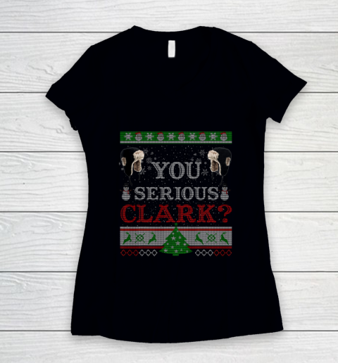 You Serious Clark Funny Christmas Ugly Women's V-Neck T-Shirt