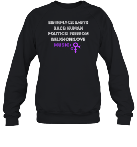 Prince Birthplace Earth Race Human Politics Freedom Religion Love Music Sweatshirt