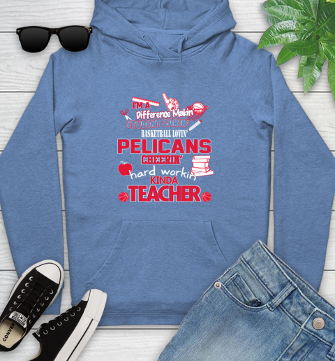 New Orleans Pelicans NBA I'm A Difference Making Student Caring Basketball Loving Kinda Teacher Youth Hoodie 13