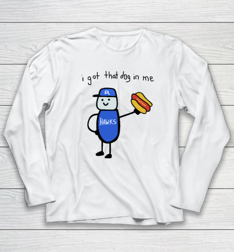 I Got That Dog In Me Funny Long Sleeve T-Shirt