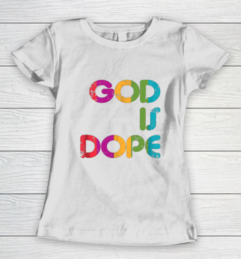 God is Dope Funny Christian Faith Believer Women's T-Shirt 2