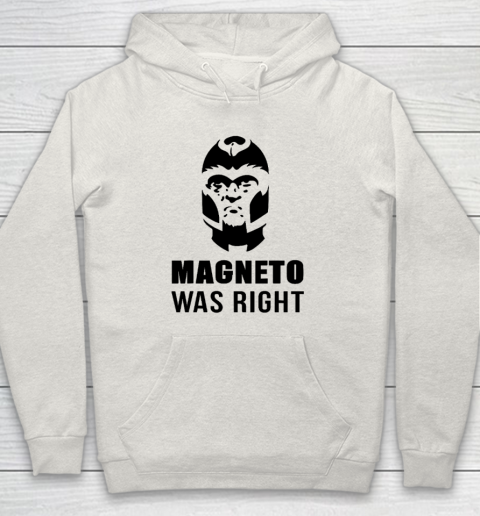 Magneto Was Right Funny Hoodie 8