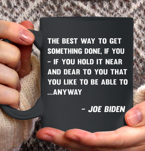 Funny Joe Biden Anyway Quote Speech 2021 Press Conference Ceramic Mug 11oz 2
