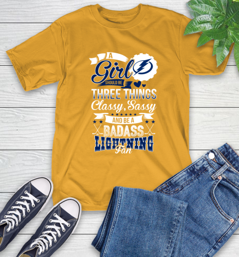 Tampa Bay Lightning NHL Hockey A Girl Should Be Three Things Classy Sassy And A Be Badass Fan T-Shirt 2