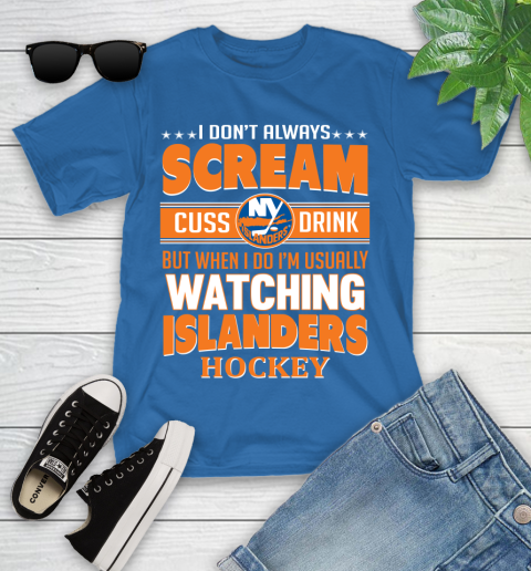 New York Islanders NHL Hockey I Scream Cuss Drink When I'm Watching My Team Youth T-Shirt 12