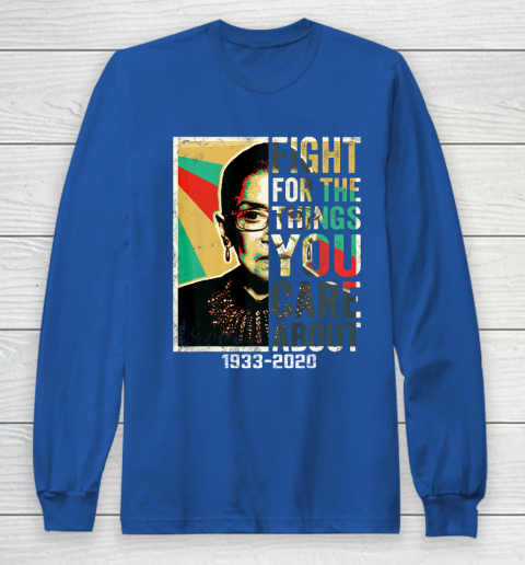 Notorious RBG 1933  2020 Shirt  Fight For The Things You Care About Vintage Long Sleeve T-Shirt 6