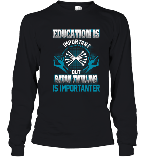 Education Is Important But Baton Twirling Is Importanter Youth Long Sleeve