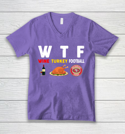 San Francisco 49ers Giving Day WTF Wine Turkey Football NFL V-Neck T-Shirt 8