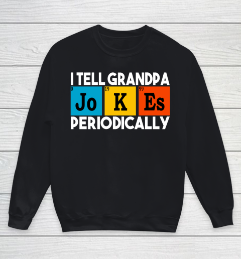 I Tell Grandpa Jokes Periodically Funny Grandfather Gift Awesome Father's Day Youth Sweatshirt