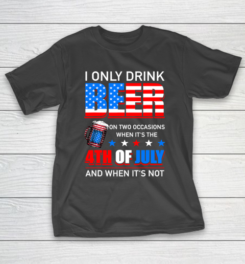 Beer Lover Funny Shirt I Only Drink Beer On Two Occasions T-Shirt