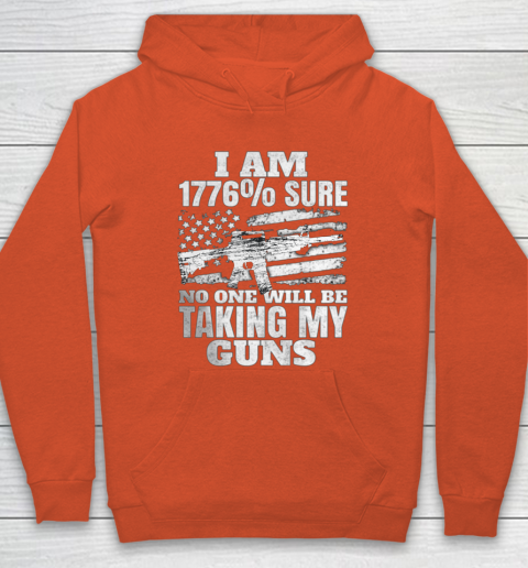 US Flag I m 1776 Sure No One Will Be Taking My Guns Hoodie 3