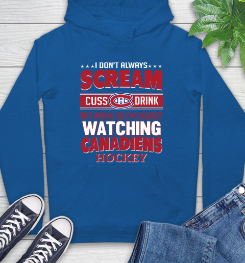 Montreal Canadiens NHL Hockey I Scream Cuss Drink When I'm Watching My Team Hoodie 9