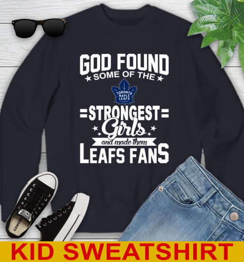 Toronto Maple Leafs NHL Football God Found Some Of The Strongest Girls Adoring Fans Youth Sweatshirt 2