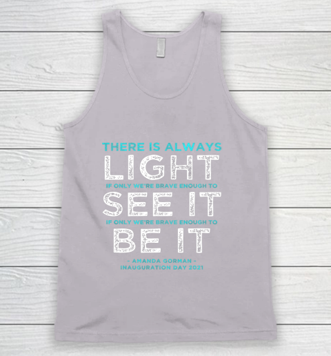 Amanda Gorman Quote There is Always Light if We re Brave Tank Top 3
