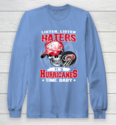 Listen Haters It is HURRICANES Time Baby NHL Long Sleeve T-Shirt 8