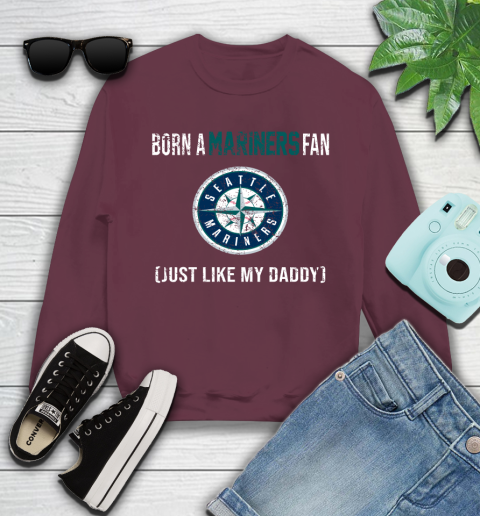 MLB Baseball Seattle Mariners Loyal Fan Just Like My Daddy Shirt Youth Sweatshirt 3