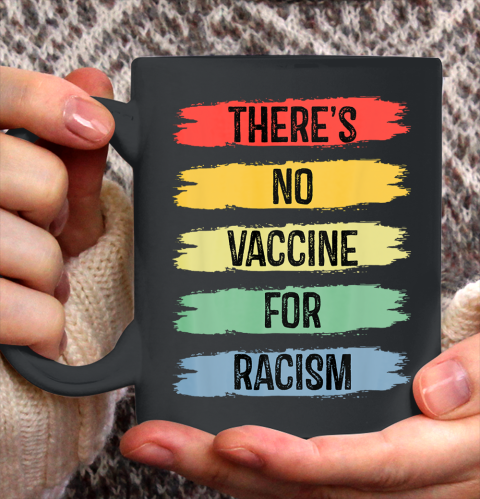 There's No Vaccine For Racism Ceramic Mug 11oz 3