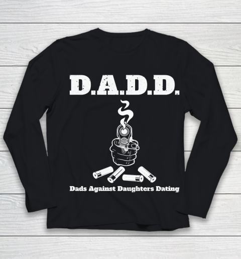 Father's Day Funny Gift Ideas Apparel  DADD Dads Against Daughters Dating Dad Father T Shirt Youth Long Sleeve