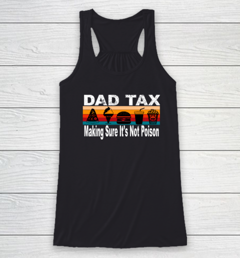 Dad Tax Making Sure It's Not Poison Funny Father's Day Racerback Tank